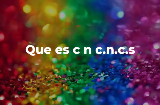 Que es C N C.n.c.s