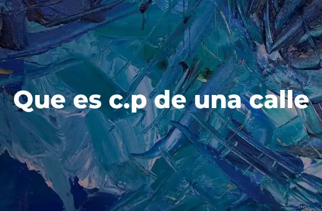 Que es C.p de una Calle