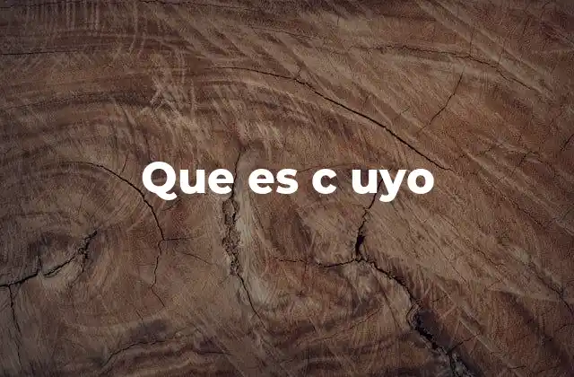 Que es C Uyo
