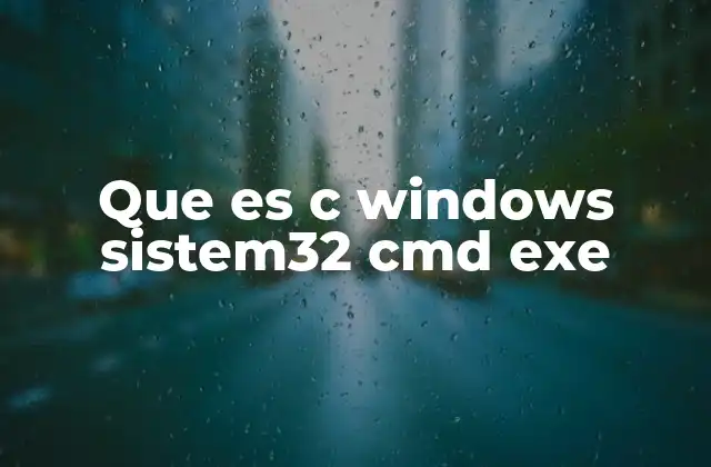 Que es C Windows Sistem32 Cmd Exe