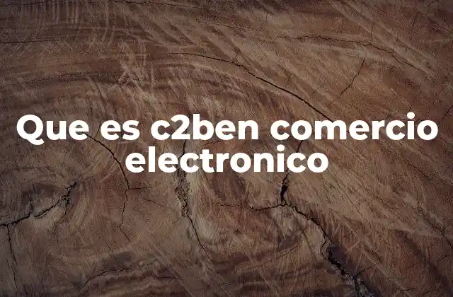 Que es C2ben Comercio Electronico