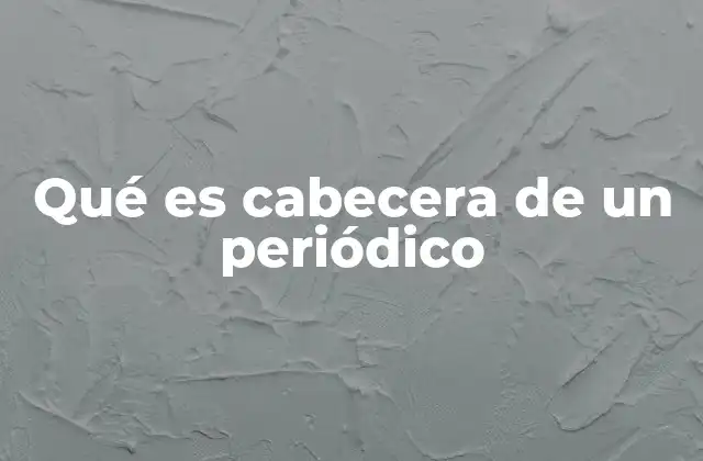 Qué es Cabecera de un Periódico