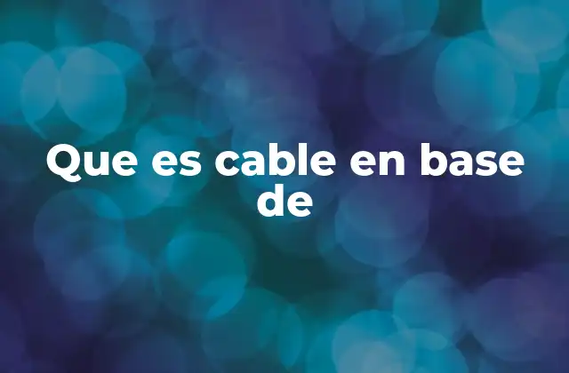 Que es Cable en Base de