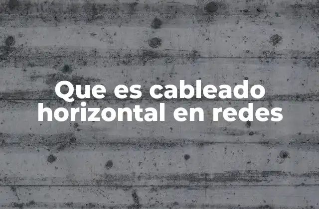 Que es Cableado Horizontal en Redes
