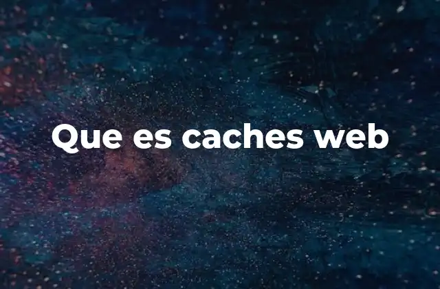 Cómo funcionan los sistemas de caché web