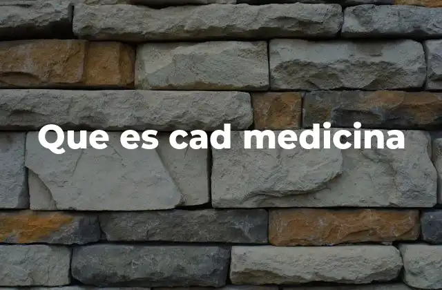 Que es Cad Medicina
