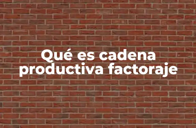 Qué es Cadena Productiva Factoraje