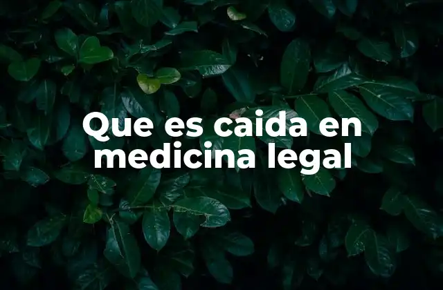 Que es Caida en Medicina Legal