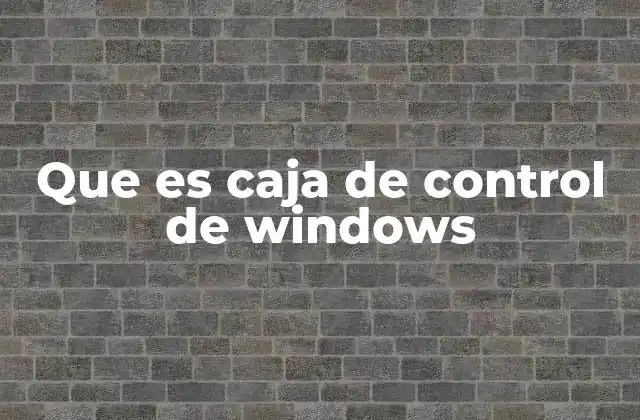 Cómo funciona la caja de control de Windows