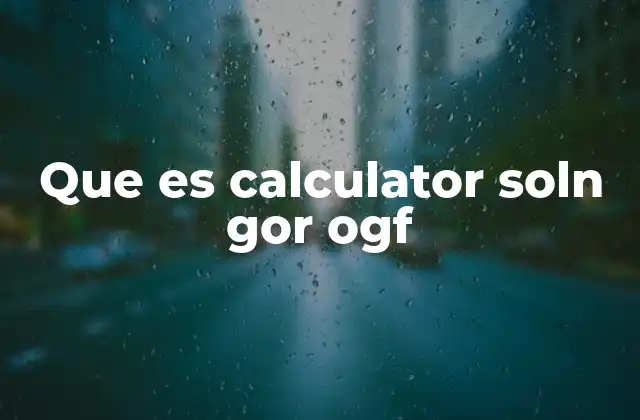 Que es Calculator Soln Gor Ogf