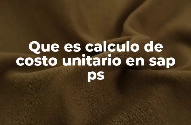 Que es Calculo de Costo Unitario en Sap Ps
