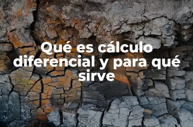 Qué es Cálculo Diferencial y para Qué Sirve