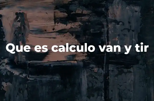 Que es Calculo Van y Tir
