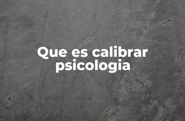Que es Calibrar Psicologia 2 La importancia de la observación en la calibración psicológica