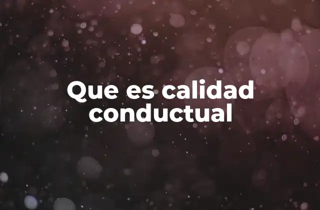 Que es Calidad Conductual