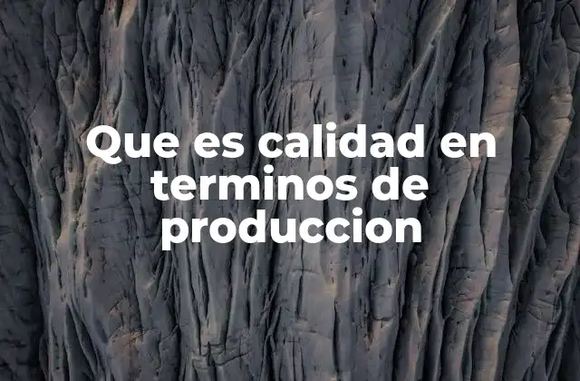 La importancia de la calidad en el ciclo de producción