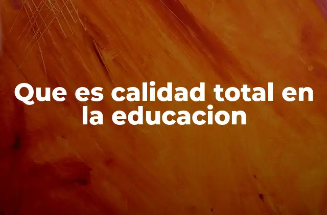 Que es Calidad Total en la Educacion
