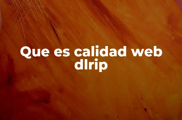 Que es Calidad Web Dlrip