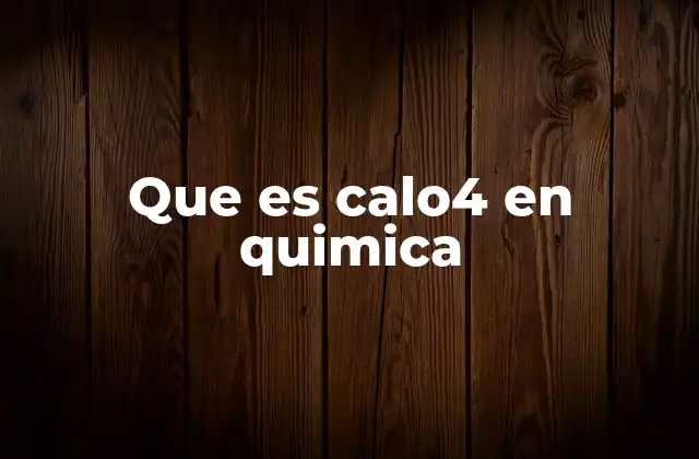 Que es Calo4 en Quimica