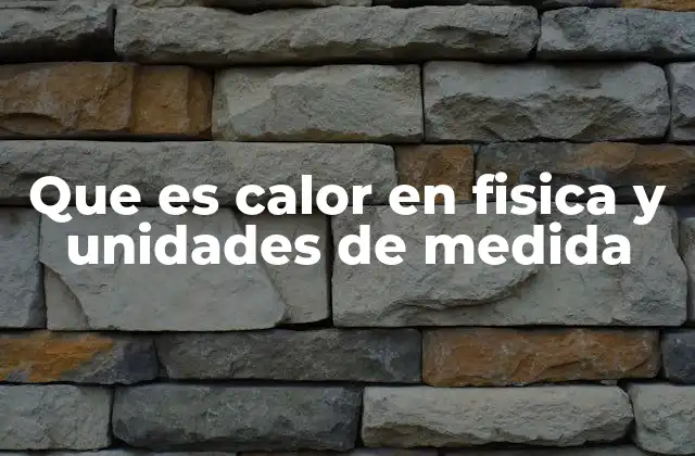 El calor y sus manifestaciones en la naturaleza