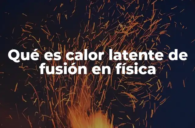Cómo se relaciona el calor latente con los cambios de fase