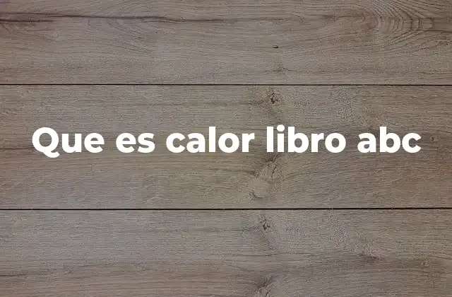 Que es Calor Libro Abc