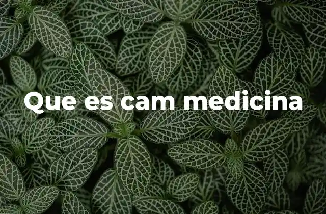 Que es Cam Medicina