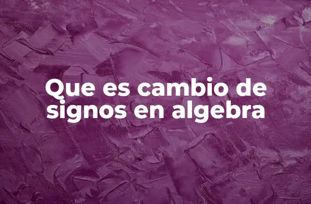 La importancia del cambio de signos en álgebra