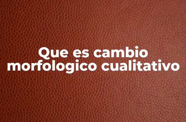 Cambios en la apariencia de los seres vivos