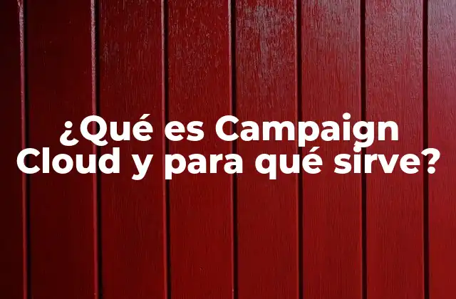 ¿qué es Campaign Cloud y para Qué Sirve? 2 La importancia de una plataforma de marketing integrada