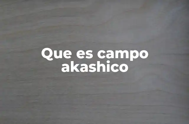El campo akashico como puerta a la conciencia colectiva
