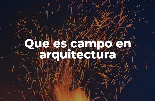 Que es Campo en Arquitectura