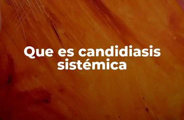 Que es Candidiasis Sistémica 2 Factores de riesgo y causas detrás de esta infección