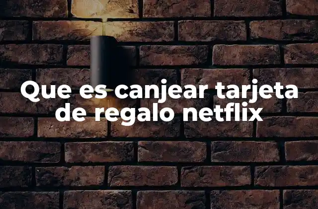 Que es Canjear Tarjeta de Regalo Netflix 2 Cómo funciona el canje de una tarjeta de regalo Netflix