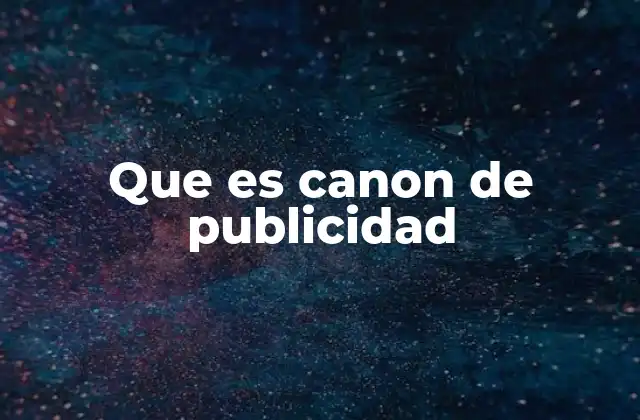 Que es Canon de Publicidad