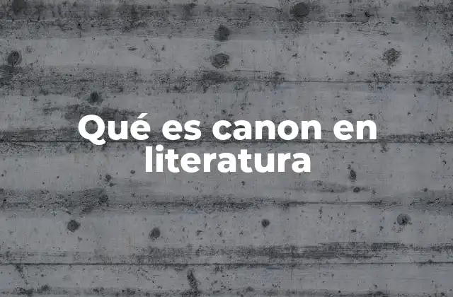 Qué es Canon en Literatura