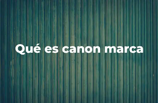Qué es Canon Marca