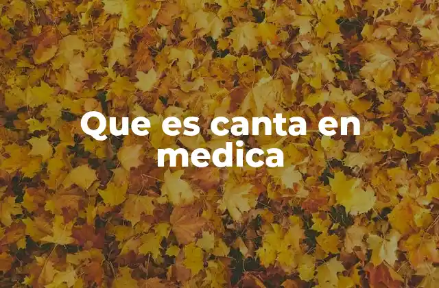 Que es Canta en Medica
