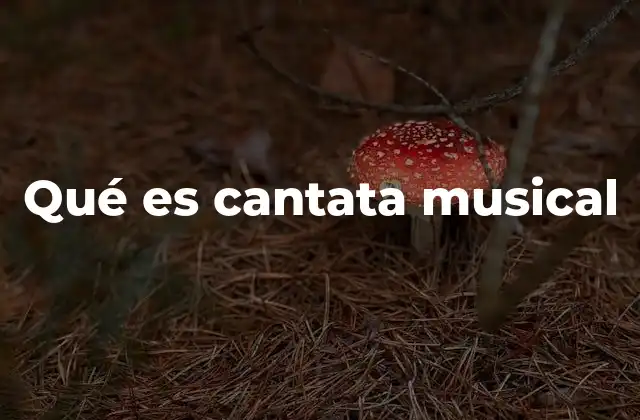 Qué es Cantata Musical