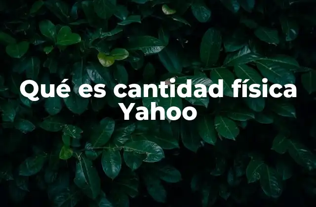 Qué es Cantidad Física Yahoo