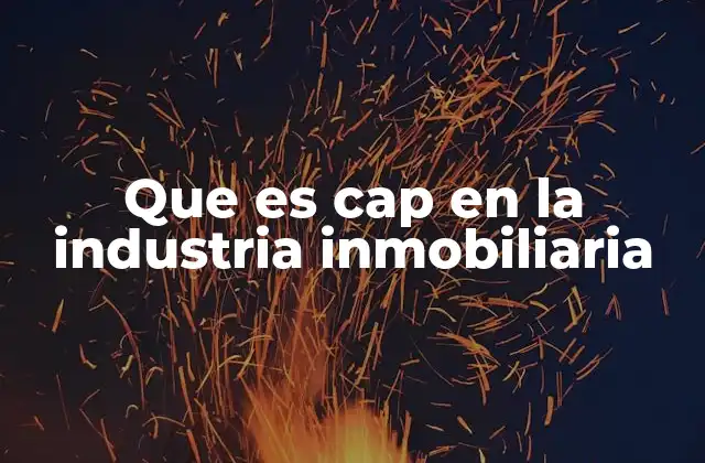 Que es Cap en la Industria Inmobiliaria
