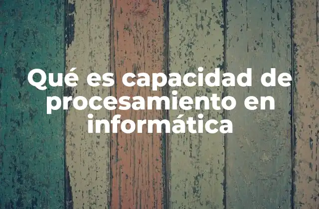 Cómo se relaciona la potencia informática con la capacidad de procesamiento
