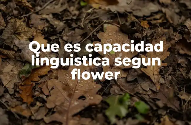 Que es Capacidad Linguistica Segun Flower 2 La base biológica de la capacidad linguística