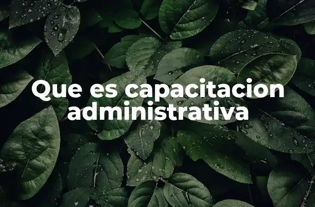 Que es Capacitacion Administrativa