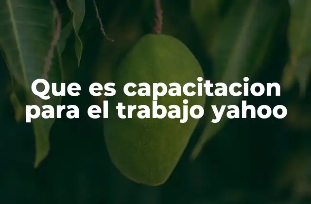 Que es Capacitacion para el Trabajo Yahoo