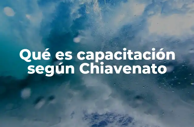 Qué es Capacitación según Chiavenato
