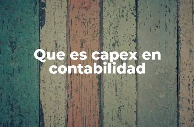 Que es Capex en Contabilidad