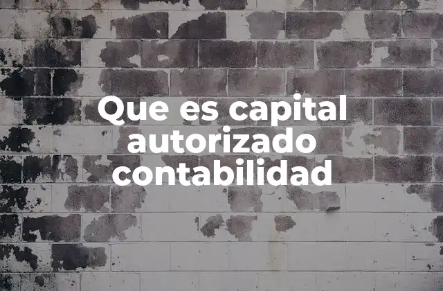 Que es Capital Autorizado Contabilidad 2 La relación entre capital autorizado y el capital social
