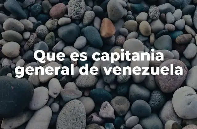 Que es Capitania General de Venezuela