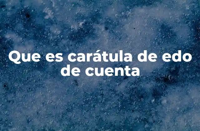 La importancia de la carátula en documentos financieros